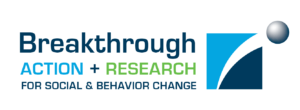 Breakthrough ACTION and RESEARCH for Social and Behavior Change