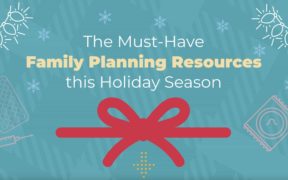 The Must Have Family Planning Resources this Holiday Season