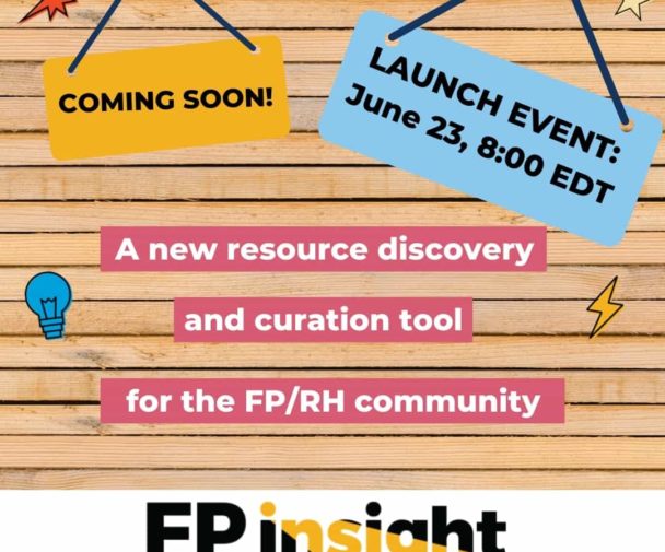Coming Soon! A new resource discovery and curation tool for the FP/RH community. FP Insight. Powered by Knowledge SUCCESS. Launch Event: June 23, 8:00 EDT