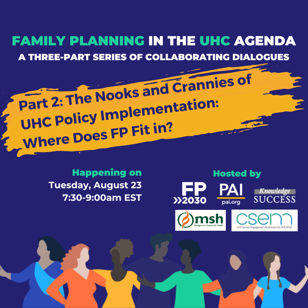 Part 2 of the series will expand the conversation from policy design to what is needed to implement a UHC agenda that prioritizes family planning.