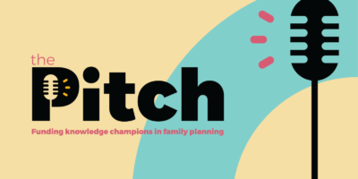 The Pitch: Funding Knowledge Champions in Family Planning
